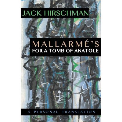 Mallarmé's for a Tomb of Anatole - by  Jack Hirschman (Paperback)