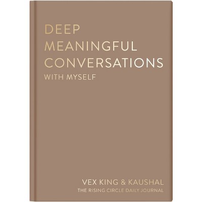 Deep Meaningful Conversations with Yourself - by  Vex King (Hardcover)