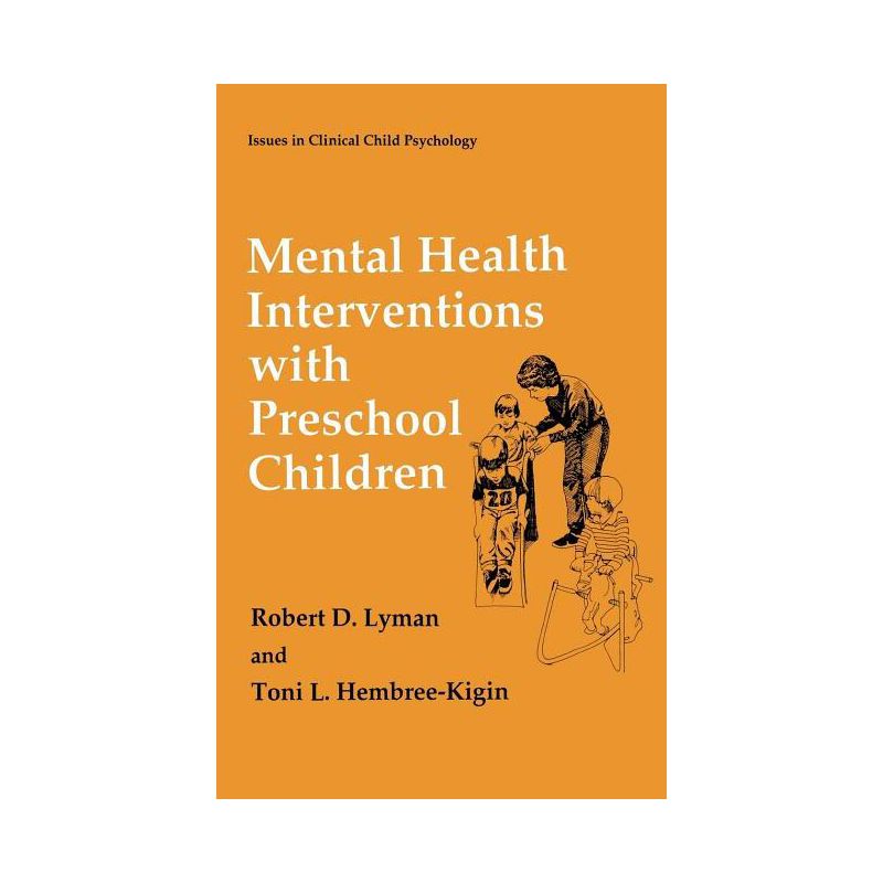 Mental Health Interventions with Preschool Children - (Issues in Clinical Child Psychology) by  Robert D Lyman & Toni L Hembree-Kigin (Hardcover), 1 of 2
