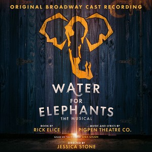 Pigpen Theatre Co. - Water For Elephants (Original Broadway Cast Recording) (CD) - 1 of 1