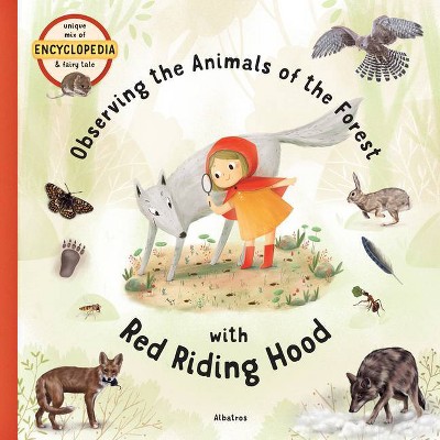 Observing the Animals of the Forest with Little Red Riding Hood - (Fairytale Encyclopedia) by  Stepanka Sekaninova (Hardcover)