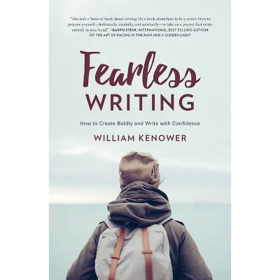 Fearless Writing - by  William Kenower (Paperback)