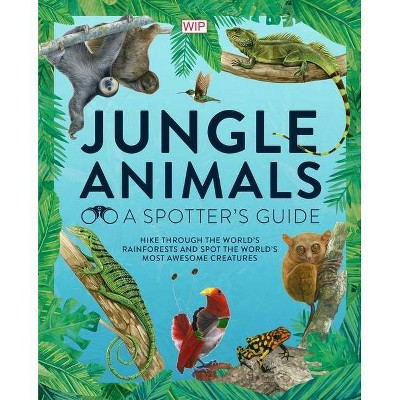 Jungle Animals - (Spotter's Guide) by  Jane Wilsher (Hardcover)