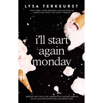 I'll Start Again Monday - by Lysa TerKeurst (Hardcover)