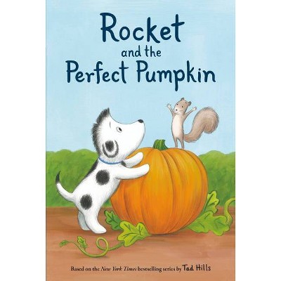 Rocket and the Perfect Pumpkin - by  Tad Hills (Hardcover)