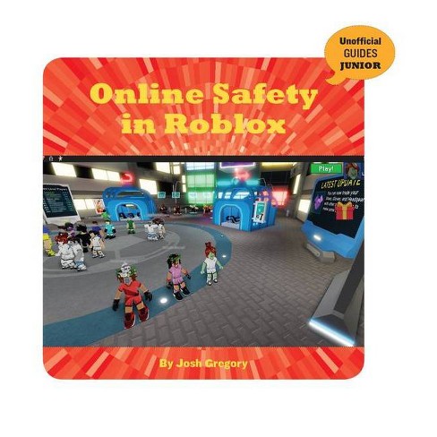 Online Safety In Roblox 21st Century Skills Innovation Library Unofficial Guides Ju By Josh Gregory Paperback Target - play this game roblox ad
