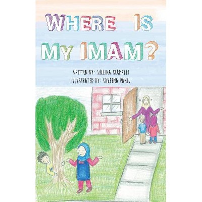 Where is My Imam? - by  Shelina Kermalli (Paperback)