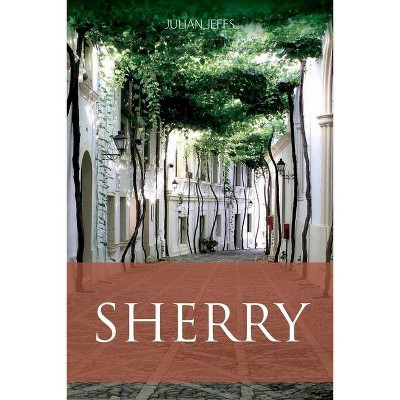 Sherry - (Classic Wine Library) 6th Edition by  Julian Jeffs (Paperback)