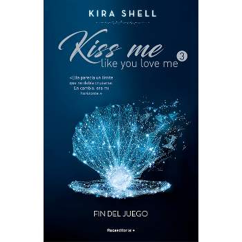 Fin del Juego / Game Over - (Kiss Me Like You Love Me) by  Kira Shell (Paperback)
