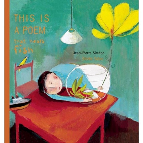 This Is a Poem That Heals Fish - by  Jean-Pierre Siméon (Board Book) - image 1 of 1