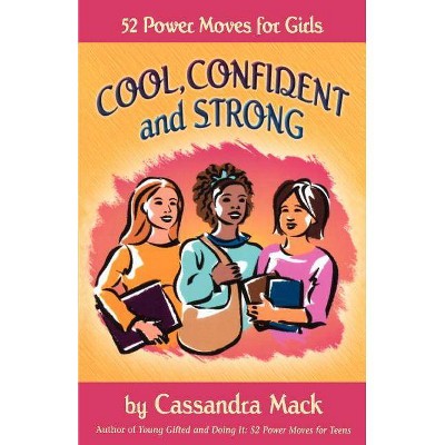 Cool, Confident and Strong - by  Cassandra Mack (Paperback)