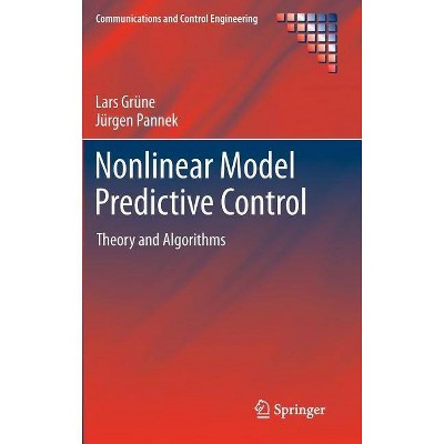 Nonlinear Model Predictive Control - (Communications and Control Engineering) by  Lars Grüne & Jürgen Pannek (Hardcover)