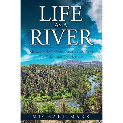 Life as a River - by  Michael Marx (Paperback)