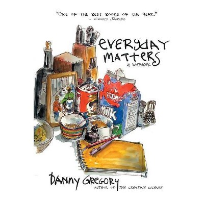 Everyday Matters - by  Danny Gregory (Paperback)