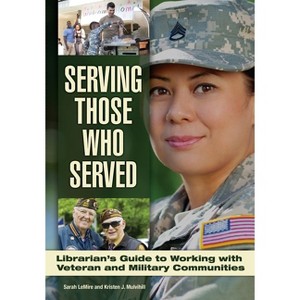 Serving Those Who Served - by  Sarah Lemire & Kristen J Mulvihill (Paperback) - 1 of 1