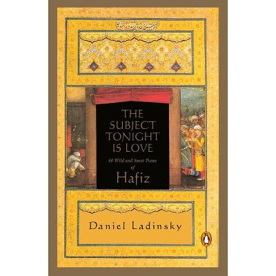 The Subject Tonight Is Love - (Compass) by  Hafiz & Daniel Ladinsky (Paperback)