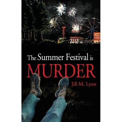 The Summer Festival is Murder - by  Jill M Lyon (Paperback)