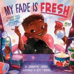 My Fade Is Fresh - by  Shauntay Grant (Hardcover)