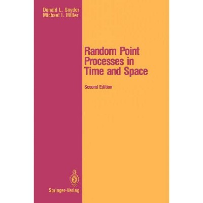 Random Point Processes in Time and Space - (Springer Texts in Electrical Engineering) 2nd Edition by  Donald L Snyder & Michael I Miller (Paperback)