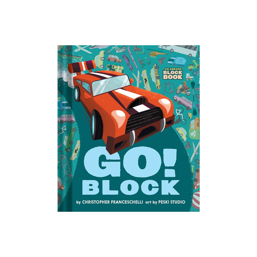 Go Block (an Abrams Block Book) - by Christopher Franceschelli (Board Book)