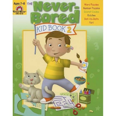 The Never-Bored Kid Book 2 Ages 7-8 - by  Evan-Moor Educational Publishers (Paperback)