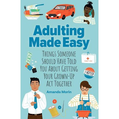 Adulting Made Easy - by  Amanda Morin (Paperback)