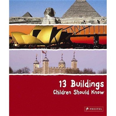 13 Buildings Children Should Know - by  Annette Roeder (Hardcover)