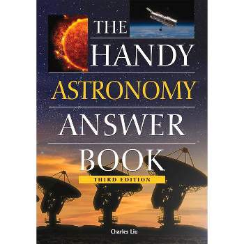The Handy Astronomy Answer Book - (Handy Answer Books) 3rd Edition by  Charles Liu (Paperback)