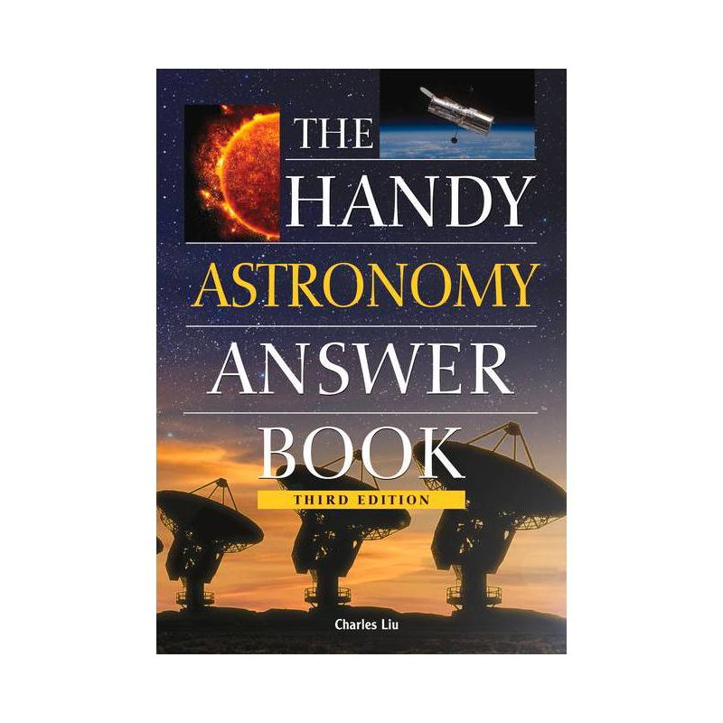 The Handy Astronomy Answer Book - (Handy Answer Books) 3rd Edition by  Charles Liu (Paperback), 1 of 2