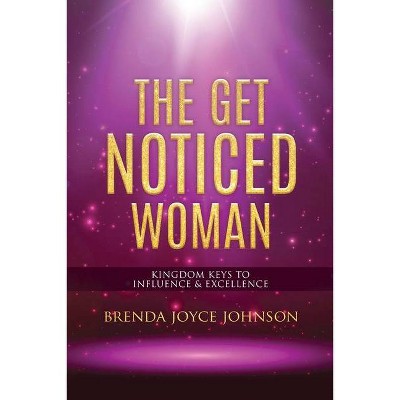 The Get Noticed Woman - by  Brenda Johnson (Paperback)