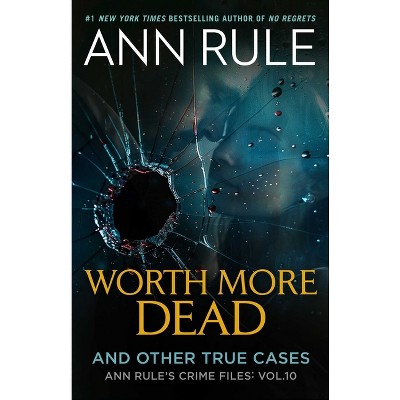 Worth More Dead - (Ann Rule's Crime Files) by  Ann Rule (Paperback)