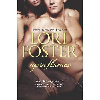Up in Flames - by  Lori Foster (Paperback)