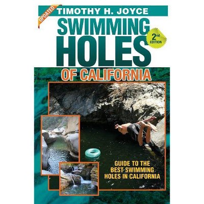 Swimming Holes of California (Second Edition - Color) - by  Timothy H Joyce (Paperback)