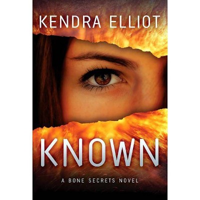 Known - (Bone Secrets Novel) by  Kendra Elliot (Paperback)