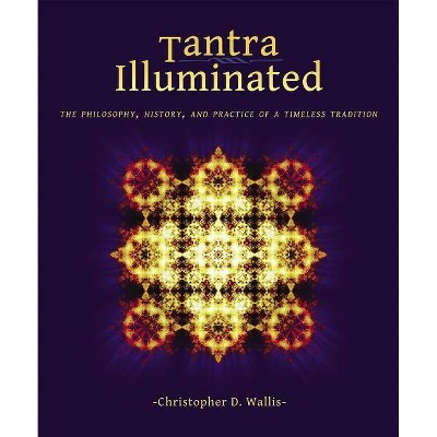 Tantra Illuminated - 2nd Edition by  Christopher D Wallis (Paperback)