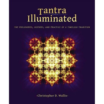 Tantra Illuminated - 2nd Edition by  Christopher D Wallis (Paperback)