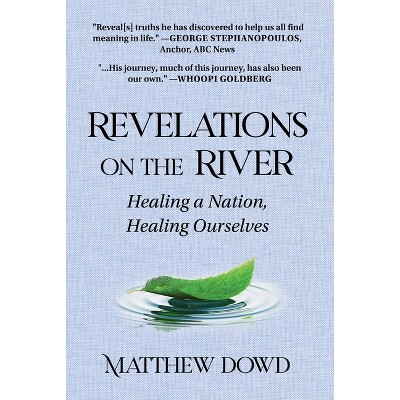 Revelations on the River - by  Matthew Dowd (Hardcover)