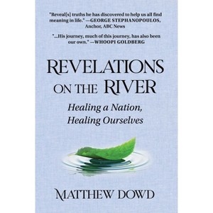 Revelations on the River - by  Matthew Dowd (Hardcover) - 1 of 1