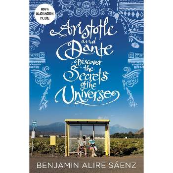 Aristotle and Dante Discover the Secrets of the Universe - by  Benjamin Alire Sáenz (Paperback)