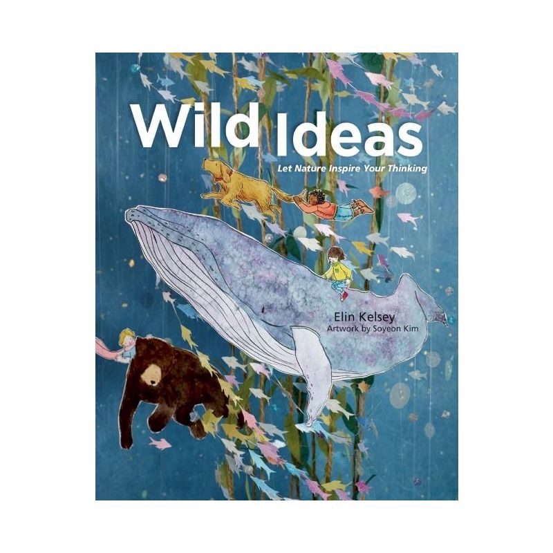 Wild Ideas - by  Elin Kelsey (Hardcover), 1 of 2