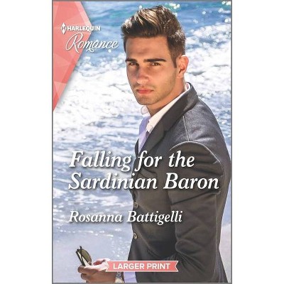 Falling for the Sardinian Baron - Large Print by  Rosanna Battigelli (Paperback)