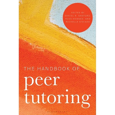 The Handbook of Peer Tutoring - by  Daniel Sanford & Michelle Steiner & Russ Hodges (Hardcover)
