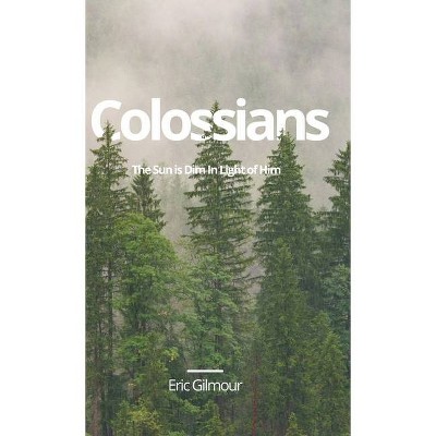 Colossians - by  Eric Gilmour (Hardcover)