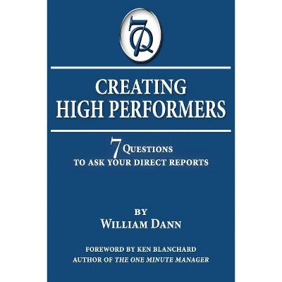 Creating High Performers - by  William Dann (Paperback)