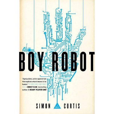 Boy Robot - by  Simon Curtis (Hardcover)