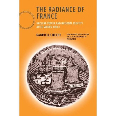 The Radiance of France - (Inside Technology (Paperback)) by  Gabrielle Hecht (Paperback)