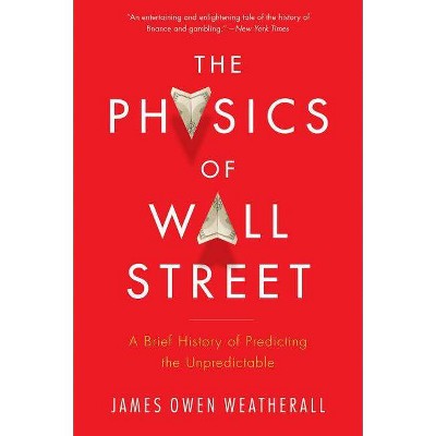 The Physics of Wall Street - by  James Owen Weatherall (Paperback)