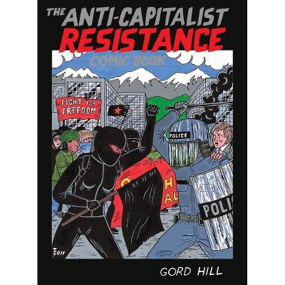 The Anti-Capitalist Resistance Comic Book - by  Gord Hill (Paperback)