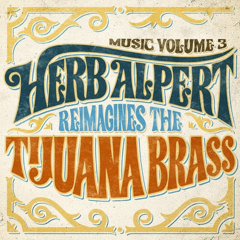 Herb Alpert - Music Volume 3 - Herb Alpert Reimagines The Tijuana Brass (CD) - image 1 of 1