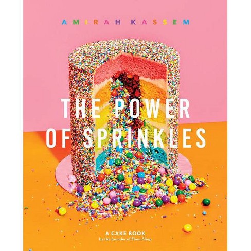 Power of Sprinkles : A Cake Book by the Founder of Flour Shop -  by Amirah Kassem (Hardcover) - image 1 of 1